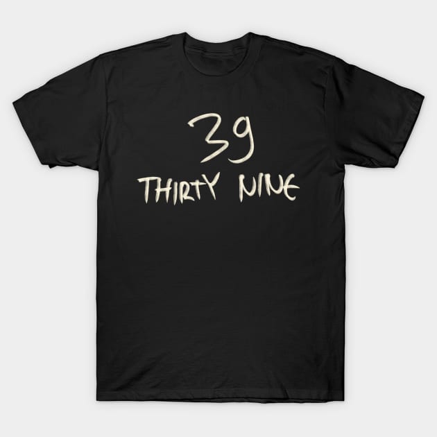 Hand Drawn Letter Number 39 Thirty Nine T-Shirt by Saestu Mbathi